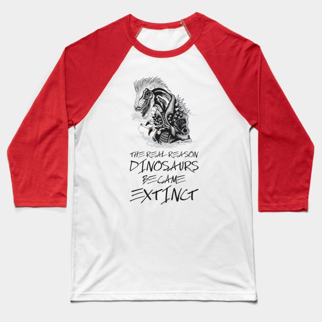 Smoking is the reason dinosaurs went extinct Baseball T-Shirt by Crazy Collective
